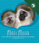 Mosi Musa: A True Tale about a Baby Monkey Raised by His Grandma By Georgeanne Irvine, San Diego Zoo Wildlife Alliance Press (With) Cover Image