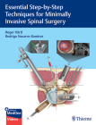 Essential Step-By-Step Techniques for Minimally Invasive Spinal Surgery By Roger Hartl, Rodrigo Navarro-Ramirez Cover Image