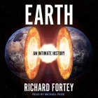Earth Lib/E: An Intimate History By Michael Page (Read by), Richard Fortey Cover Image