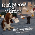 Dial Meow for Murder By Bethany Blake, Elise Arsenault (Read by) Cover Image