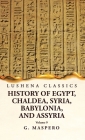 History of Egypt, Chaldea, Syria, Babylonia and Assyria Volume 9 Cover Image