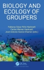 Biology and Ecology of Groupers By Fabiana Cézar Félix-Hackradt (Editor), Carlos Werner Hackradt (Editor), José Antonio García-Charton (Editor) Cover Image