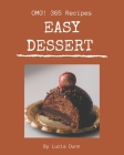 OMG! 365 Easy Dessert Recipes: Make Cooking at Home Easier with Easy Dessert Cookbook! By Lucia Dunn Cover Image