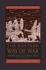 The Western Way of War: Infantry Battle in Classical Greece By Victor Davis Hanson, John Keegan (Introduction by) Cover Image
