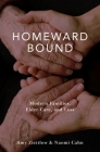 Homeward Bound: Modern Families, Elder Care, and Loss By Amy Ziettlow, Naomi Cahn Cover Image
