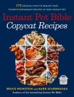Instant Pot Bible: Copycat Recipes: 175 Original Ways to Remake Your Favorite Restaurant Recipes in Your Instant Pot Cover Image