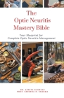 The Optic Neuritis Mastery Bible: Your Blueprint for Complete Optic Neuritis Management Cover Image
