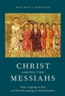 Christ Among the Messiahs: Christ Language in Paul and Messiah Language in Ancient Judaism By Matthew V. Novenson Cover Image
