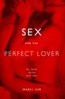 Sex and the Perfect Lover: Tao, Tantra, and the Kama Sutra By Mabel Iam Cover Image