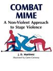 Combat Mime: A Non-Violent Approch to Stage Violence By J. D. Martinez, Caren Caraway (Other) Cover Image