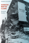 Gordon Matta-Clark: Physical Poetics Cover Image