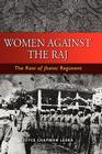 Women Against the Raj: The Rani of Jhansi Regiment Cover Image