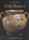 Alabama Folk Pottery By Joey Brackner Cover Image