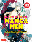 Learn to Draw Manga Men: A Beginner's Guide (with Over 600 Illustrations) By Kyachi Cover Image