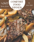 My 365 Yummy Comfort Food Dinner Recipes: Start a New Cooking Chapter with Yummy Comfort Food Dinner Cookbook! Cover Image