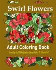 Swirl Flowers: Amazing Swirl Designs for Stress-Relief and Relaxation! Cover Image