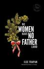 We Women Have No Fatherland By Ilse Frapan, James J. Conway (Translator) Cover Image