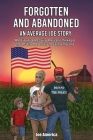 Forgotten and Abandoned An Average Joe Story: What Every Freedom-Loving American is Thinking as The Left-Wing Mob Destroys The Country They Love By Joe America Cover Image