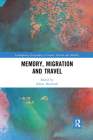 Memory, Migration and Travel (Contemporary Geographies of Leisure) Cover Image