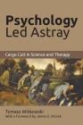 Psychology Led Astray: Cargo Cult in Science and Therapy Cover Image