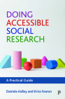 Doing Accessible Social Research: A Practical Guide By Daniela Aidley, Kriss Fearon Cover Image