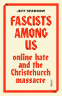 Fascists Among Us: Online Hate and the Christchurch Massacre By Jeff Sparrow Cover Image