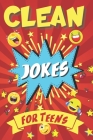 Clean Jokes For Teens: Appropriate Joke Book for Kids Ages 14-16 Cover Image
