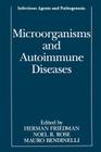Microorganisms and Autoimmune Diseases (Infectious Agents and Pathogenesis) By Herman Friedman (Editor), Noel R. Rose (Editor), Mauro Bendinelli (Editor) Cover Image