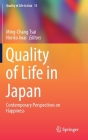 Quality of Life in Japan: Contemporary Perspectives on Happiness (Quality of Life in Asia #13) By Ming-Chang Tsai (Editor), Noriko Iwai (Editor) Cover Image