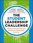 The Student Leadership Challenge: Student Workbook and Personal Leadership Journal By James M. Kouzes, Barry Z. Posner, Beth High Cover Image
