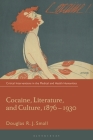 Cocaine, Literature, and Culture, 1876-1930 By Douglas Rj Small, Stuart Murray (Editor), Corinne Saunders (Editor) Cover Image