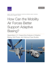 How Can the Mobility Air Forces Better Support Adaptive Basing?: Appendixes A-C, Supporting Analyses of Adaptive Basing, Soft Power, and Historical Ca Cover Image