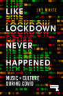 Like Lockdown Never Happened: Music and Culture During Covid Cover Image