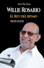 Willie Rosario, el Rey del ritmo By Robert Téllez Moreno Cover Image