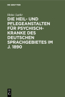 Die Heil- Und Pflegeanstalten Für Psychisch-Kranke Des Deutschen Sprachgebietes Im J. 1890 Cover Image
