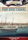 A Primary Source Investigation of the Erie Canal (Uncovering American History) Cover Image