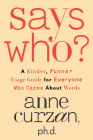 Says Who?: A Kinder, Funner Usage Guide for Everyone Who Cares About Words By Anne Curzan Cover Image