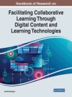 Handbook of Research on Facilitating Collaborative Learning Through Digital Content and Learning Technologies By Jared Keengwe (Editor) Cover Image