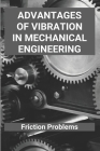 Advantages Of Vibration In Mechanical Engineering: Friction Problems: Types Of Vibration By Brady Croghan Cover Image