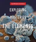 Exploring the Mysteries of the Elements (Stem Guide to the Universe) Cover Image