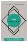 Open Education: A Study in Disruption (Disruptions) By Pauline Van Mourik Broekman, Gary Hall, Ted Byfield Cover Image