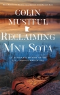 Reclaiming Mni Sota: An Alternate History of the U.S. - Dakota War of 1862 By Colin Mustful, Michael Loso Cover Image