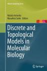 Discrete and Topological Models in Molecular Biology (Natural Computing) By Natasa Jonoska (Editor), Masahico Saito (Editor) Cover Image