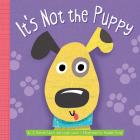 It's Not the Puppy By J. Patrick Lewis, Leigh Lewis, Maddie Frost (Illustrator) Cover Image