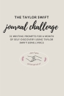 The Taylor Swift Journal Challenge: 31 Writing Prompts for a month of self-discovery using Taylor Swift Song Lyrics By Steffadamson Cover Image