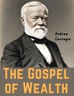 The Gospel of Wealth By Andrew Carnegie Cover Image