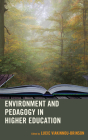 Environment and Pedagogy in Higher Education (Ecocritical Theory and Practice) By Lucie Viakinnou-Brinson (Editor), Monika Giacoppe (Contribution by), Simona Muratore (Contribution by) Cover Image