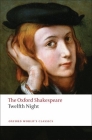 Twelfth Night, or What You Will: The Oxford Shakespeare Twelfth Night, or What You Will (Oxford World's Classics) Cover Image