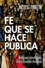 Fe que se hace Pública: Reflexiones sobre Religión, Cultura, Sociedad e Incidencia By Nicolás Panotto Cover Image