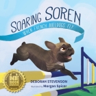 Soaring Soren: When French Bulldogs Fly By Morgan Spicer (Illustrator), Krista Hill (Editor), Deborah Stevenson Cover Image